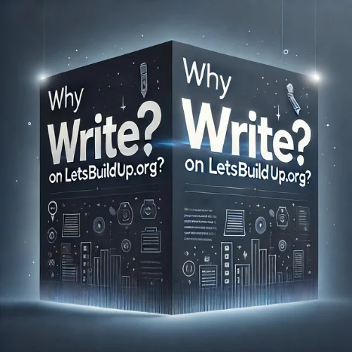 Why Write on Letsbuildup.org?