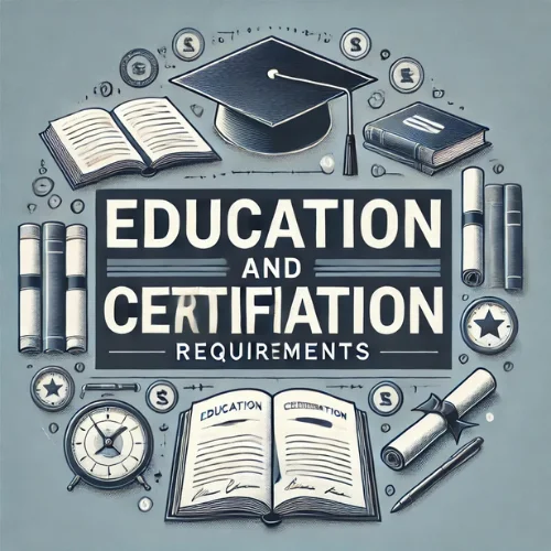 Education and Certification Requirements