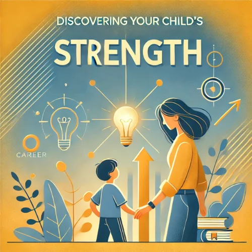 Discovering Your Child’s Strengths