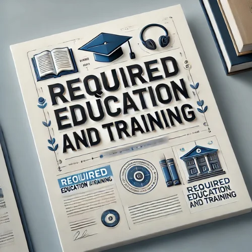 Required Education and Training