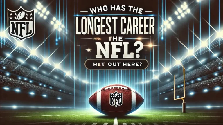 Who Has the Longest Career in the NFL? Find Out Here!