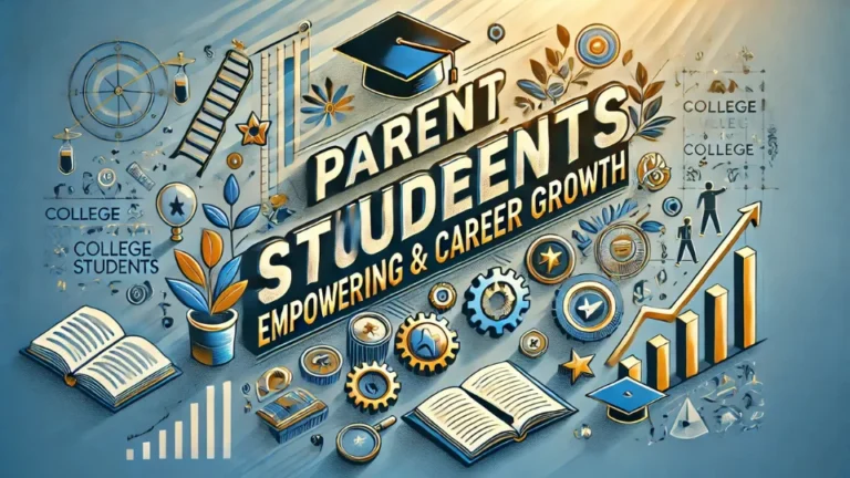 Parent Students: Empowering College & Career Growth