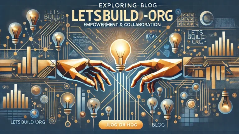 Exploring LetsBuildUp.org Blog: Empowerment & Collaboration